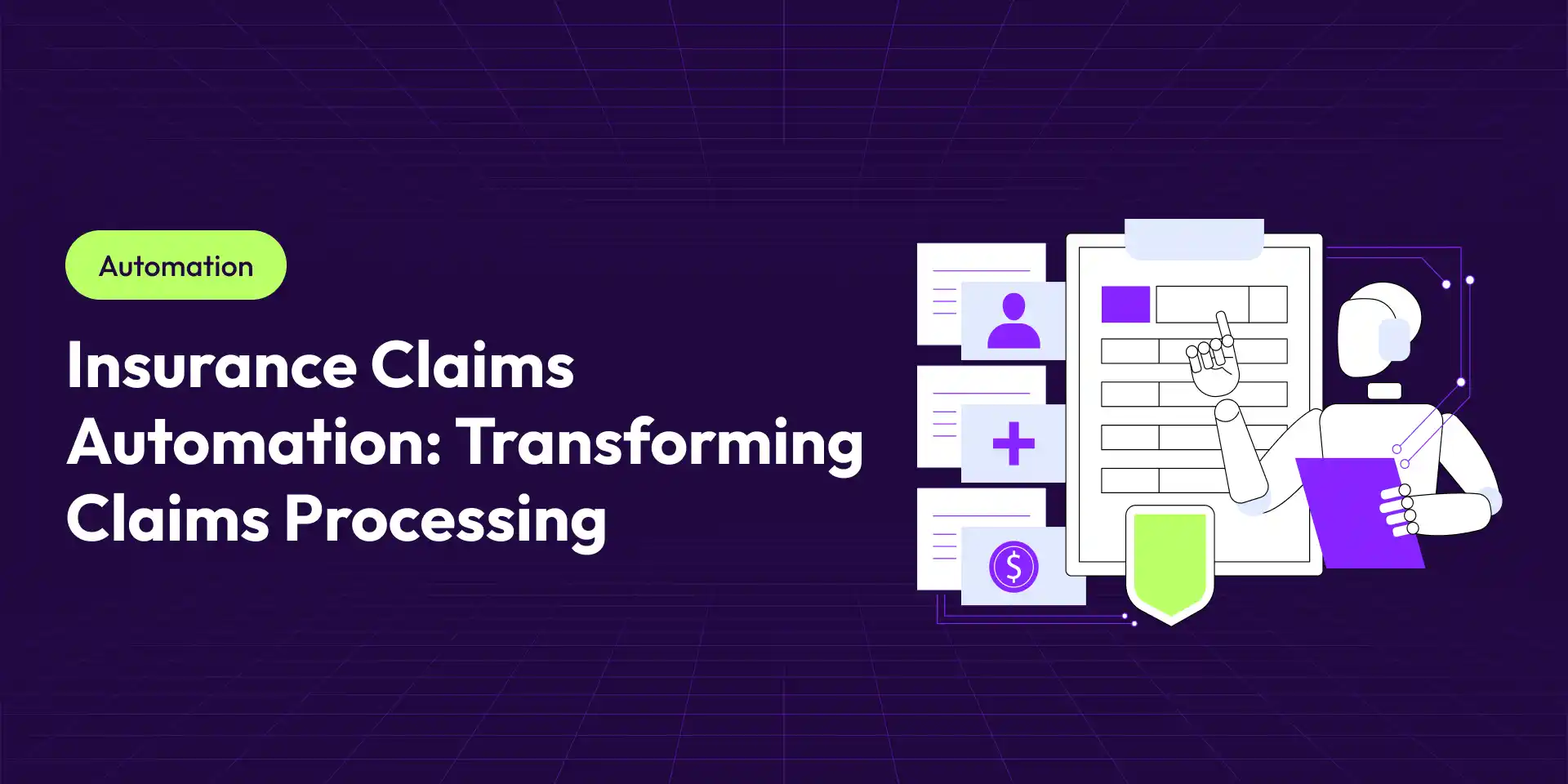 Insurance Claims Automation: How AI Transforms Claims Processing End-to-End